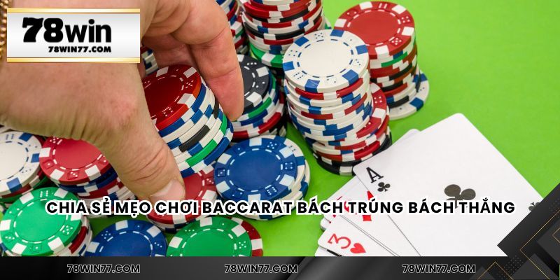 Chia sẻ mẹo chơi baccarat bách trúng bách thắng