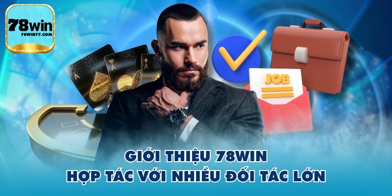 Giới thiệu 78WIN hợp tác với nhiều đối tác lớn