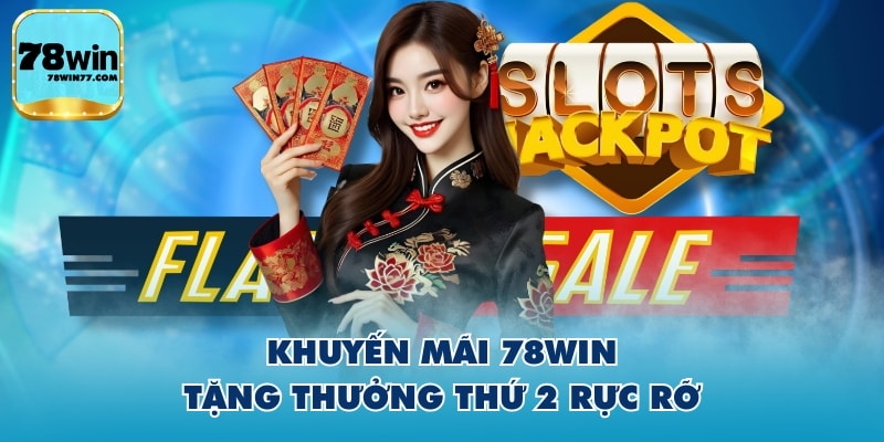 Khuyến mãi 78WIN tặng thưởng thứ 2 rực rỡ
